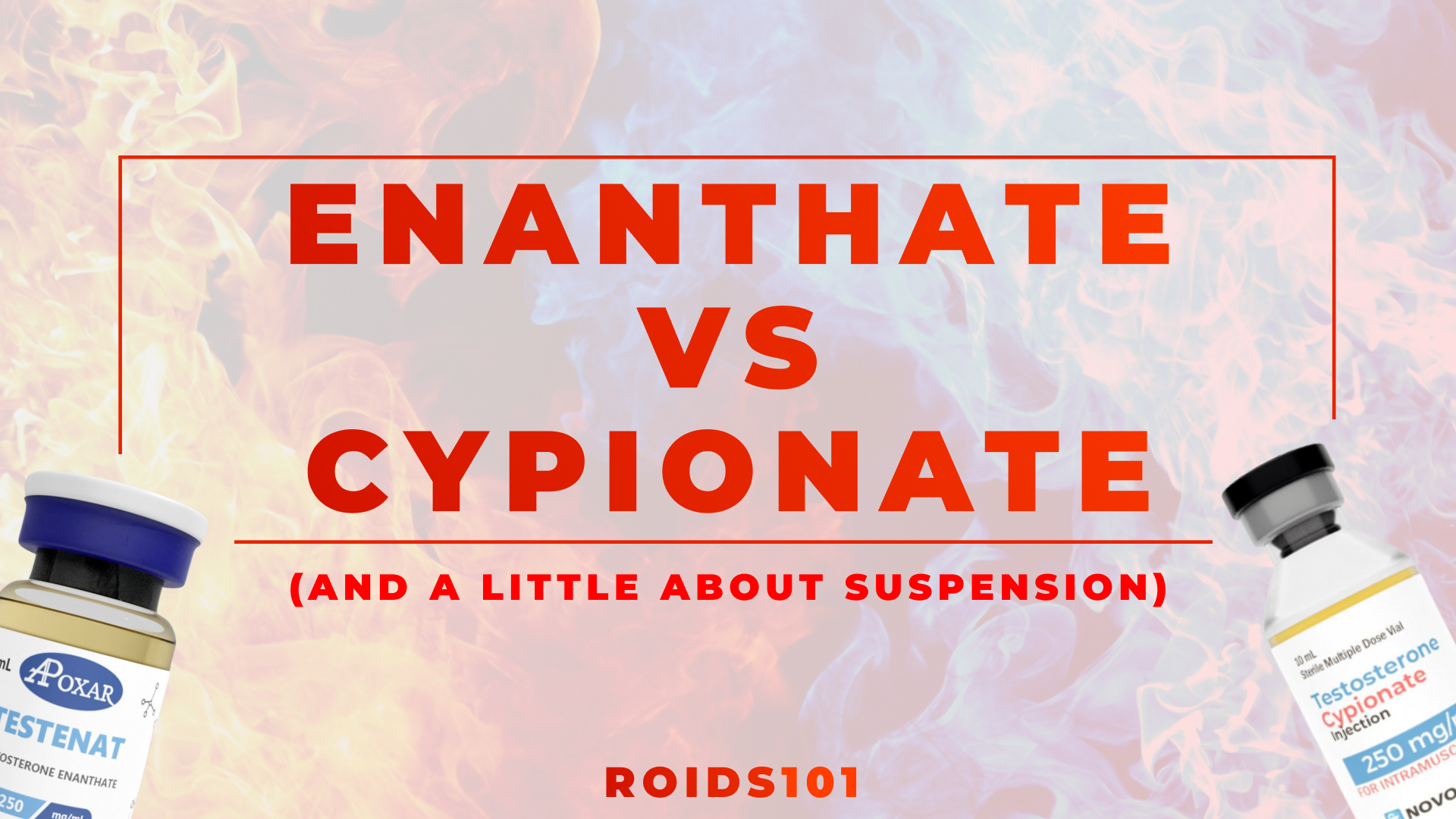 Testosterone Enanthate vs Testosterone Cypionate on a dark fire background